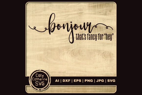 Bonjour That s Fancy for Hey Graphics in Crafts