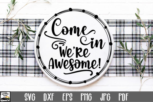 Come in We re Awesome SVG File for Graphics and Crafts