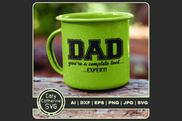 Dad You re a Complete Tool Expert Graphics for Crafts
