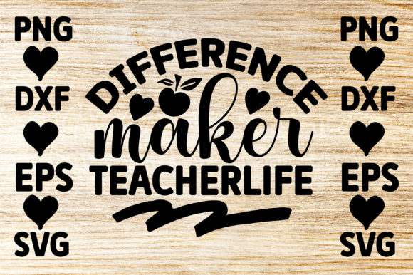 Difference Maker Teacherlife Graphics for Crafts & Content