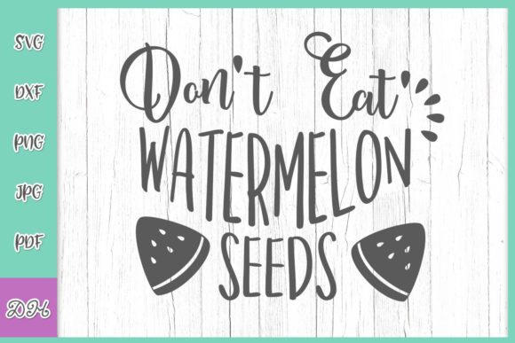 Don t Eat Watermelon Seeds Funny Pregers Graphics and Crafts