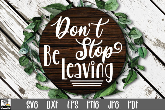 Don t Stop Be Leaving SVG File: A Designer’s Take on Graphics and Crafts