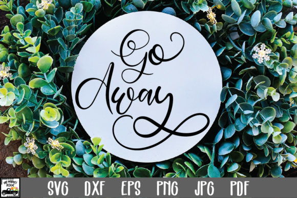Go Away SVG File Funny Round Sign SVG for Graphics and Crafts