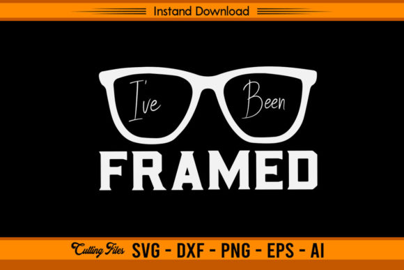 I ve Been Framed - Funny Optometry Graphics for Crafts