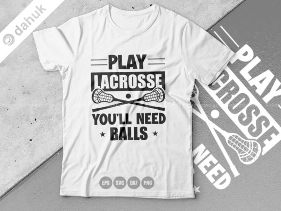 Play Lacrosse You Ll Need Balls Svg: A Graphics and Crafts Review