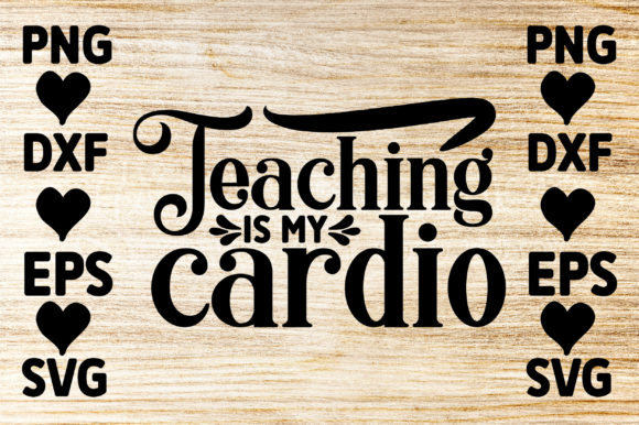 Teaching is My Cardio Graphics and Crafts Review