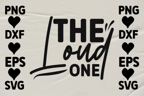 The Loud One 1: A Bold Graphic Design Asset for Crafts and Graphics